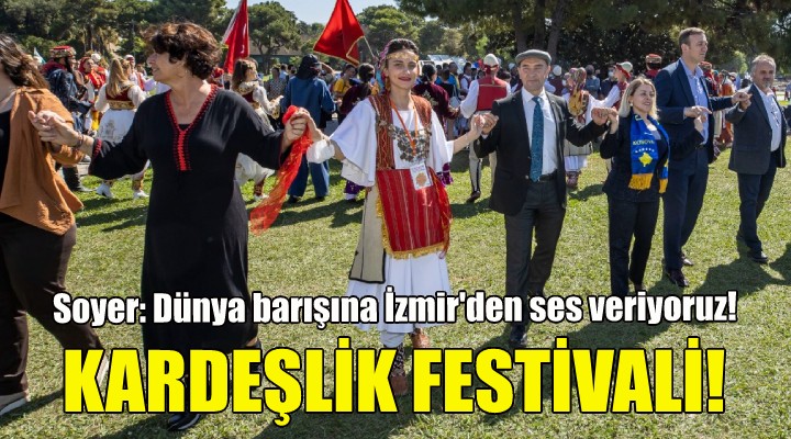İzmir'de kardeşlik festivali!
