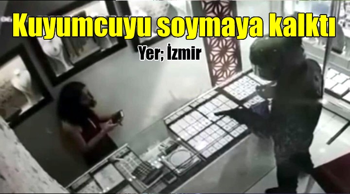 İzmir'de kuyumcuya soygun girişimi kamerada
