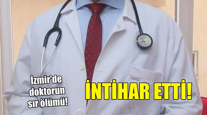 İzmir'de sır ölüm... Doktor intihar etti!