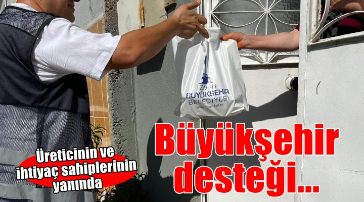 İzmir'de üreticiye ve ihtiyaç sahiplerine önemli destek