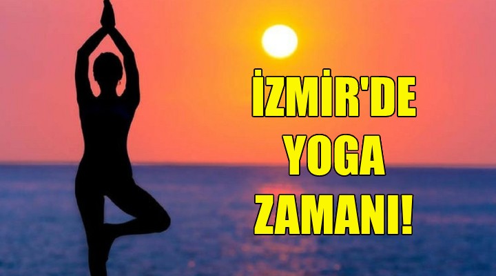 İzmir'de yoga zamanı!