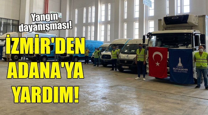 İzmir'den Adana'ya yardım!