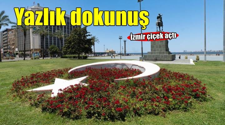 İzmir'e yazlık dokunuş