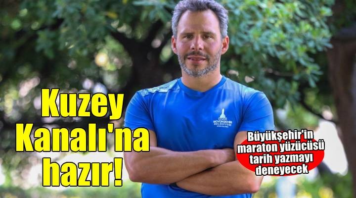 İzmir'in Okyanuslar Fatihi Kuzey Kanalı'na hazır