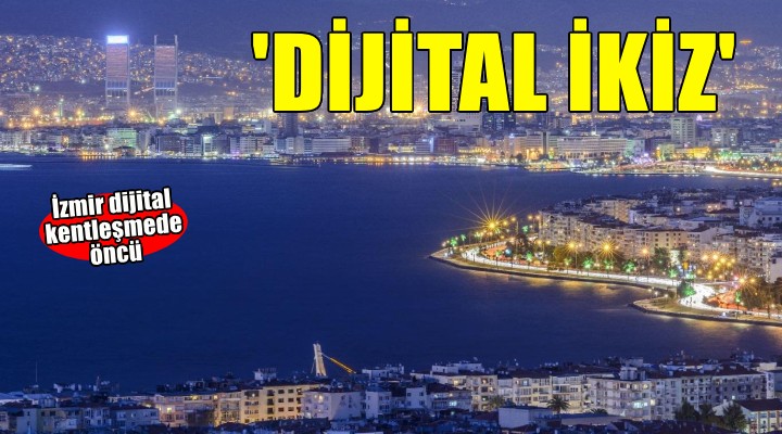 İzmir'in dijital ikizi geliyor
