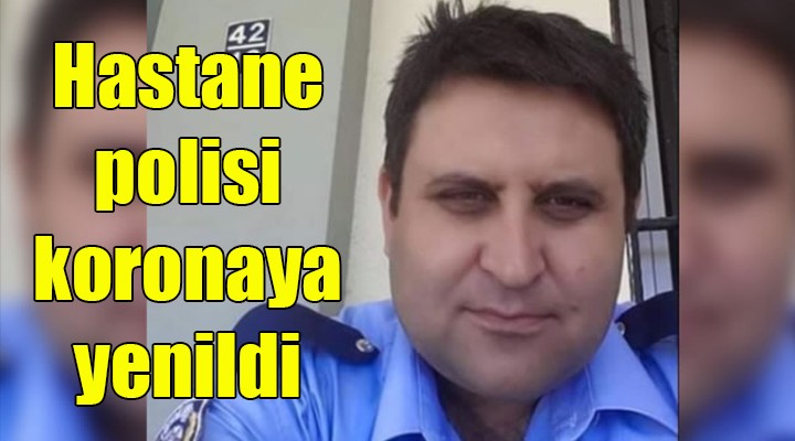 İzmir'in sevilen polisi Mehmet Duman koronavirüsten vefat etti