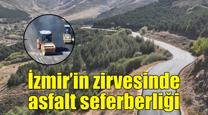 İzmir'in zirvesinde asfalt seferberliği!