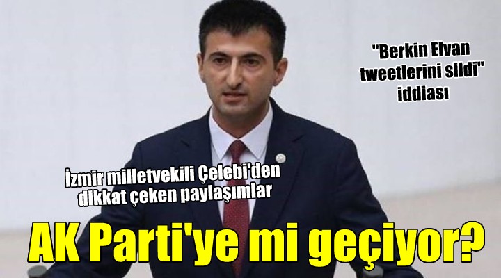 İzmir milletvekili Mehmet Ali Çelebi AK Parti'ye mi geçiyor?