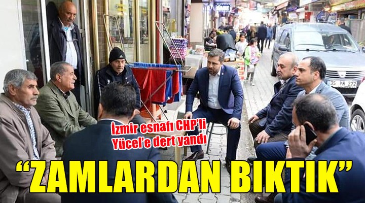 İzmirli esnaf Yücel'e dert yandı: 