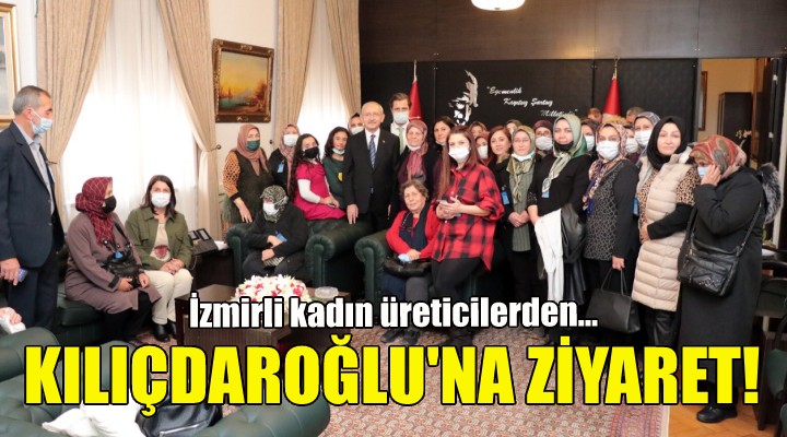 İzmirli kadın üreticilerden Kılıçdaroğlu'na ziyaret!