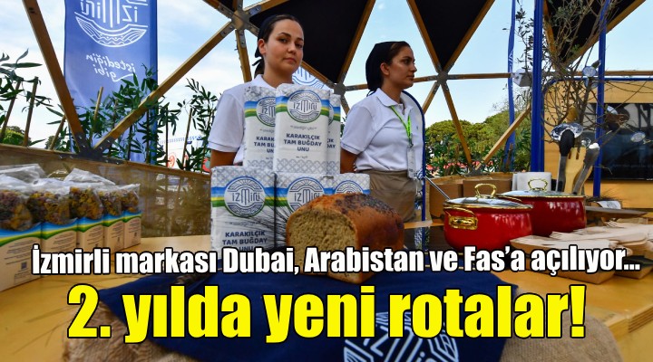 İzmirli markası Dubai, Arabistan ve Fas'a açılıyor!