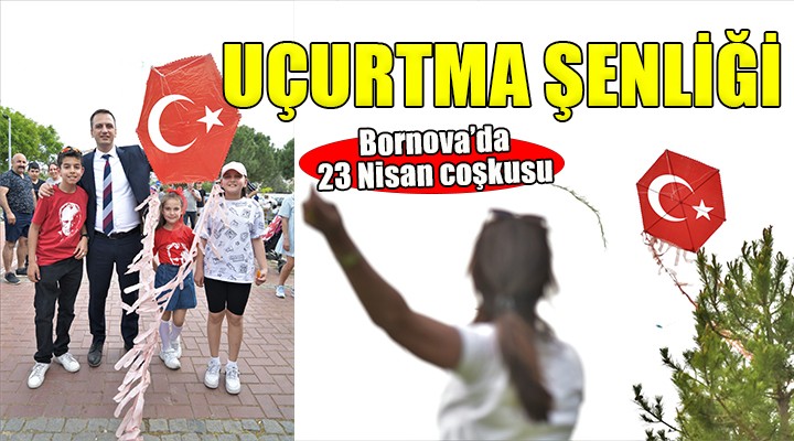 İzmirliler Bornova'daki Uçurtma Şenliği’nde buluştu