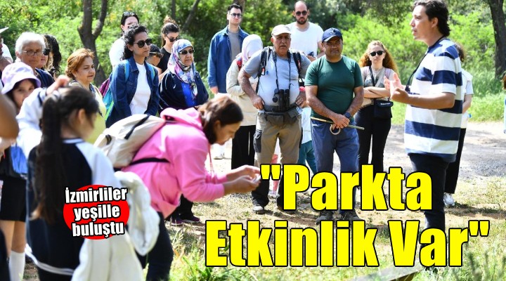 İzmirliler Parkta Etkinlik Var programıyla yeşille buluşuyor