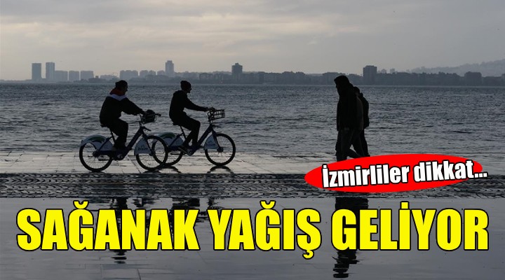 İzmirliler dikkat... Sağanak yağış geliyor!