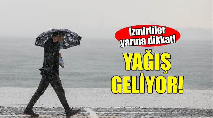 İzmirliler dikkat... Yarın yağış var!