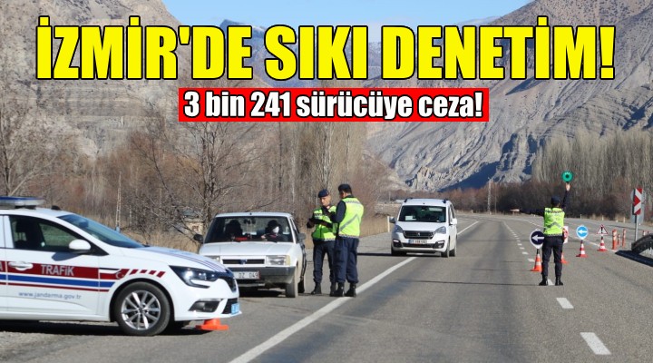 Jandarmadan İzmir'de 3 bin 241 sürücüye ceza!