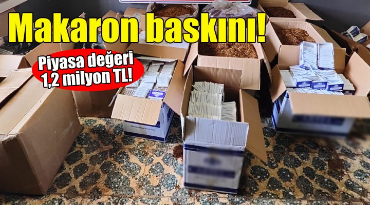 Jandarmadan İzmir'de makaron baskını!