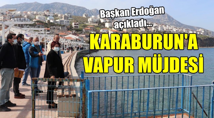 KARABURUN'A VAPUR MÜJDESİ...