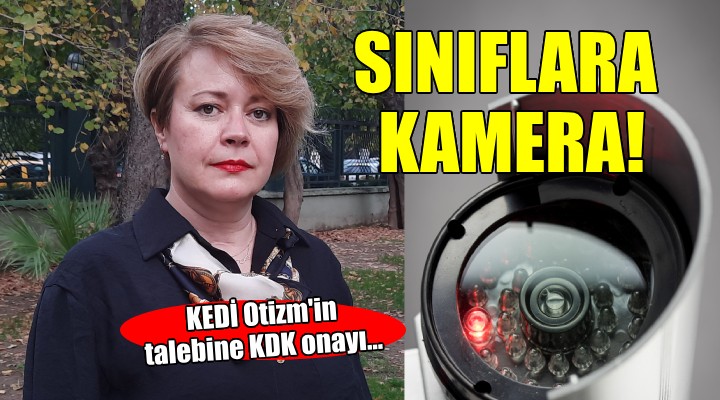 KEDİ Otizm'in ''Sınıflara kamera'' talebine KDK onayı...