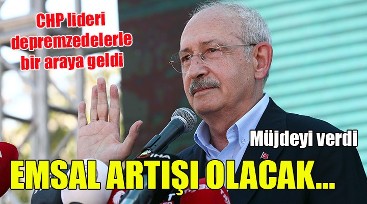 KILIÇDAROĞLU'NDAN DEPREMZEDEYE 