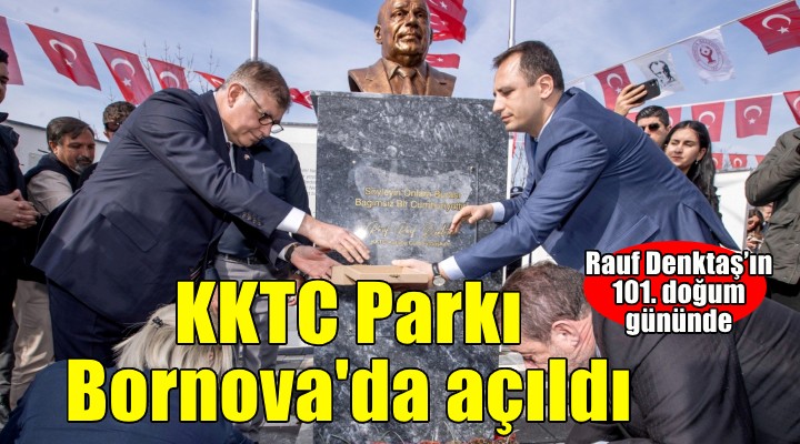 KKTC Parkı Denktaş'ın doğum gününde açıldı