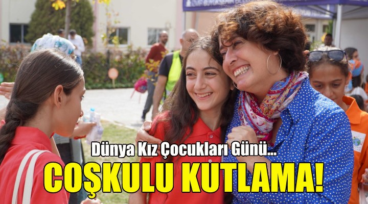 Kadın Dostu Kent İzmir'de kız çocuklarına coşkulu kutlama!