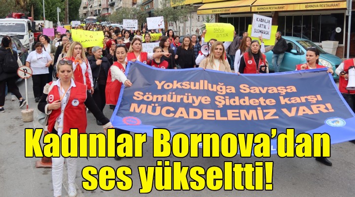 Kadınlar Bornova’dan ses yükseltti!