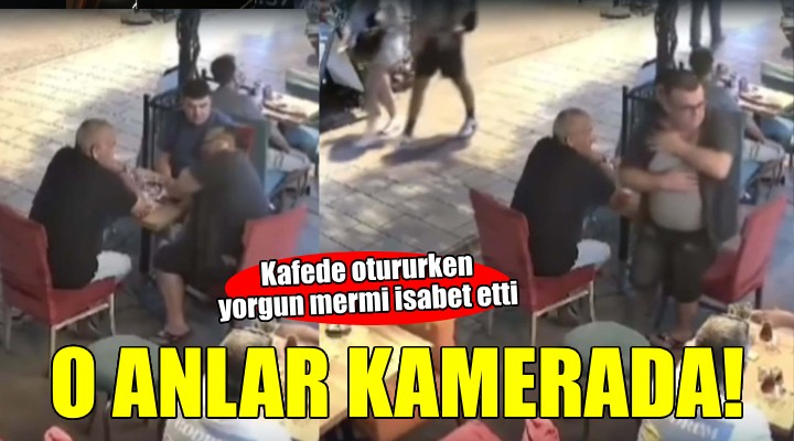 Kafede otururken yorgun mermi isabet etti...