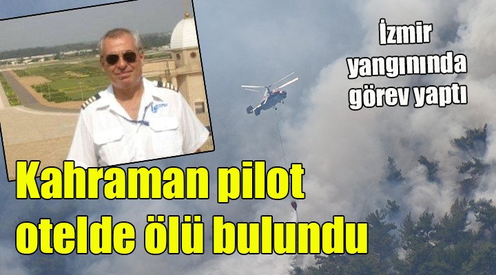 Kahraman pilot otelde ölü bulundu