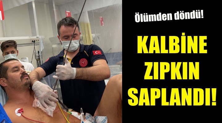 Kalbine zıpkın saplandı!