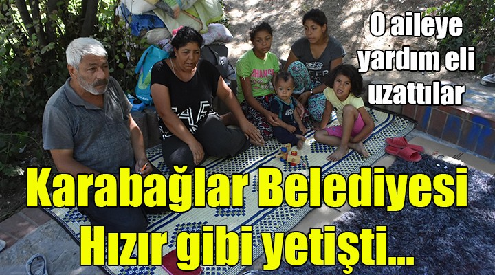 Karabağlar Belediyesi Hızır gibi yetişti