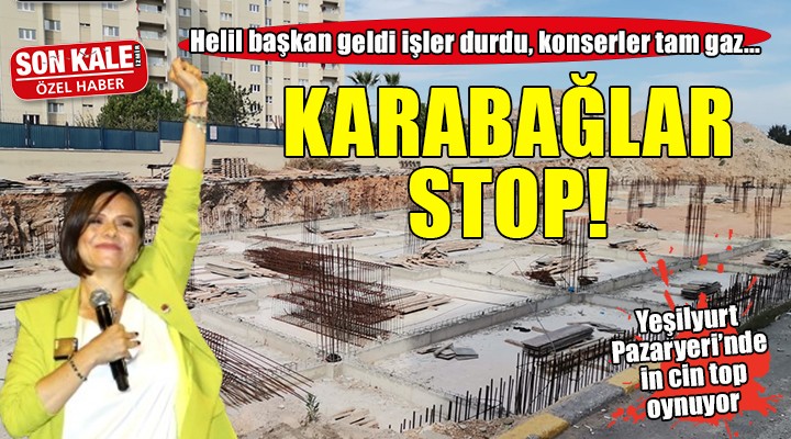 Karabağlar Belediyesi Yeşilyurt Pazaryeri Projesi'nde çalışmalar durdu!