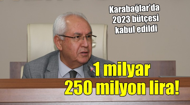 Karabağlar Belediyesi'nin 2023 bütçesi kabul edildi