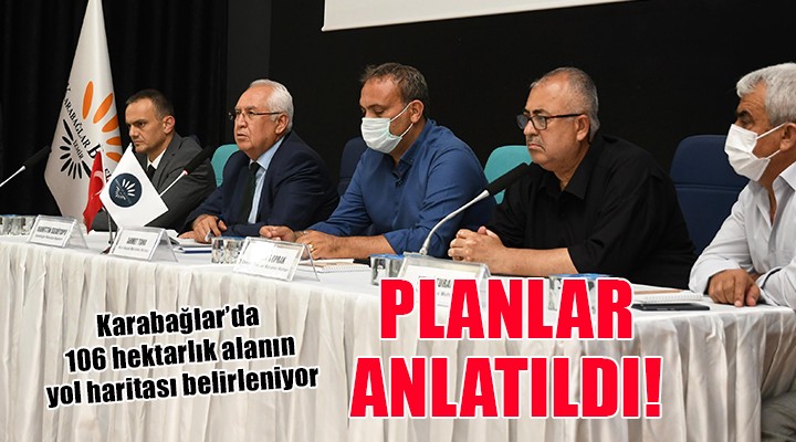 Karabağlar'da 106 hektarlık alanın planları anlatıldı