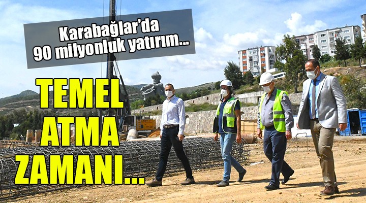 Karabağlar'da 90 milyonluk yatırım... TEMEL ATMA ZAMANI