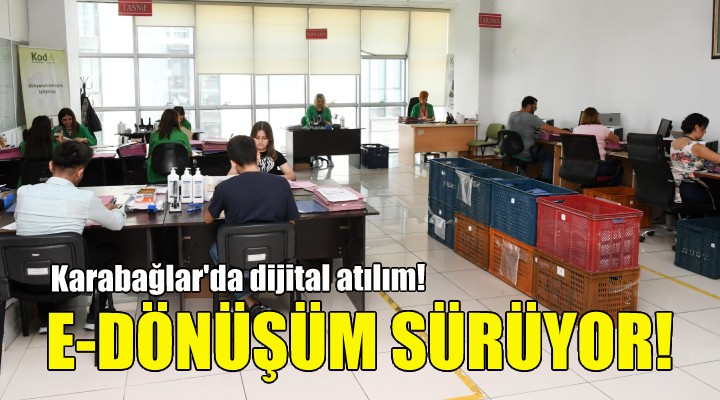 Karabağlar'da e-dönüşüm devam ediyor!