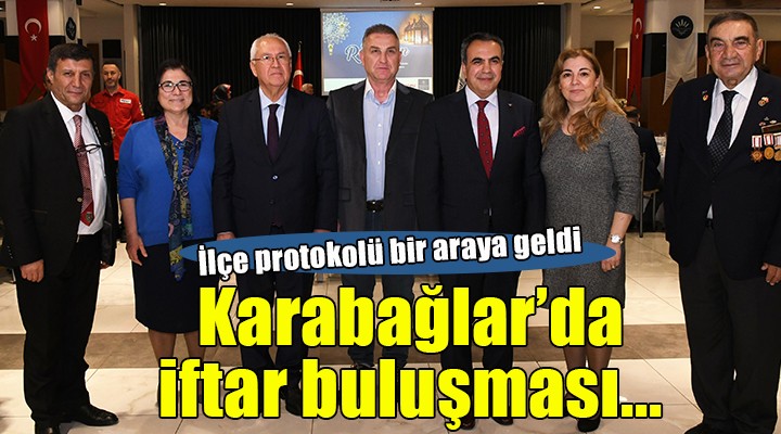 Karabağlar'da ilçe protokolü iftarda buluştu