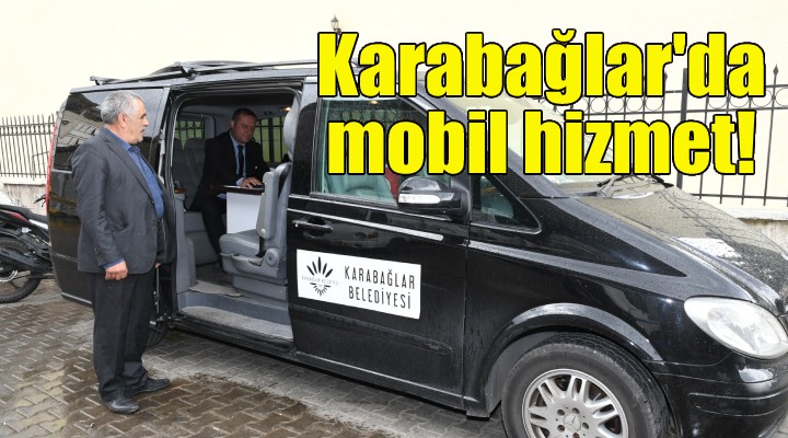 Karabağlar'da mobil hizmet devam ediyor!
