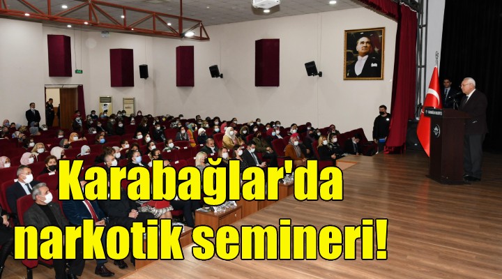 Karabağlar'da narkotik semineri!