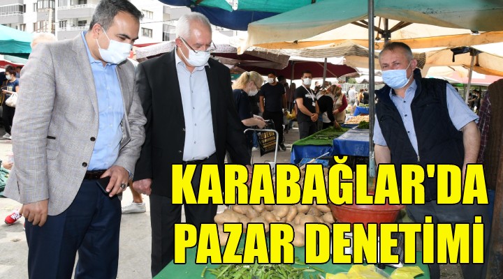 Karabağlar'da pazar denetimi!