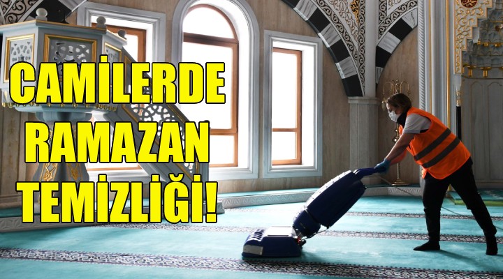 Karabağlar'daki camilerde Ramazan temizliği!