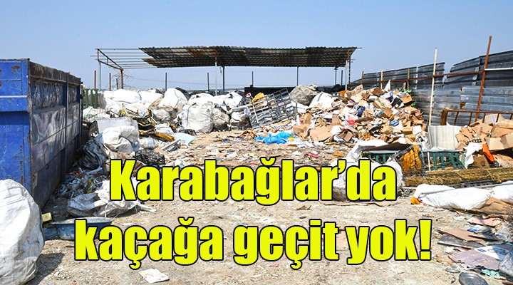 Karabağlar'da kaçak atığa geçit yok!