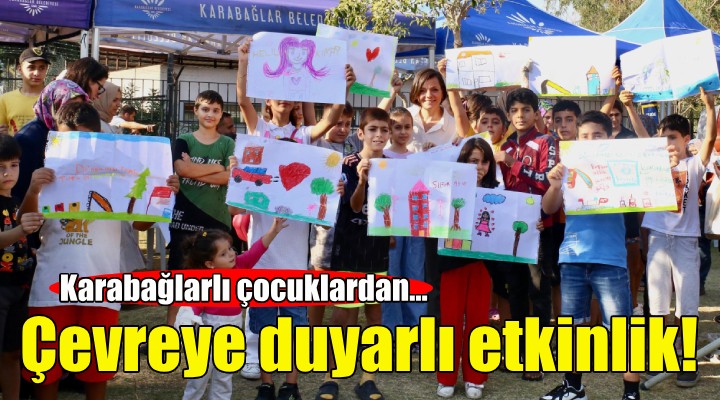 Karabağlarlı çocuklardan çevreye duyarlı etkinlik!