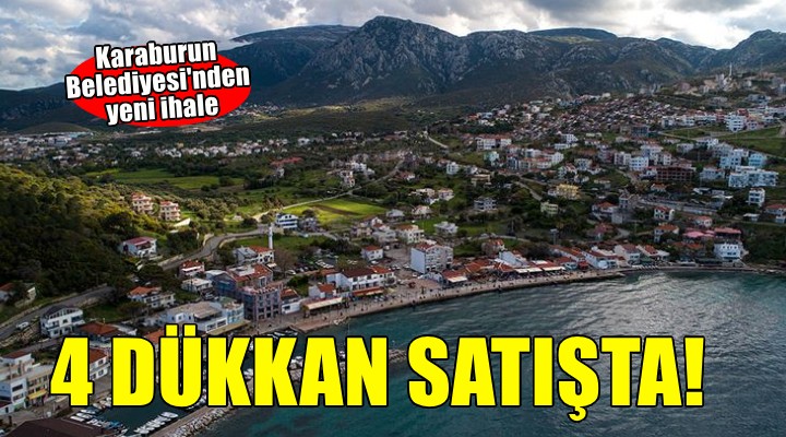 Karaburun Belediyesi'nden 4 dükkan satışı!