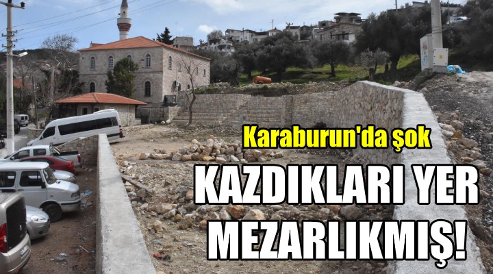 Karaburun'da şok! Kazdıkları yer mezarlıkmış...