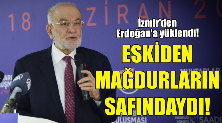 Karamollaoğlu İzmir'den Erdoğan'a yüklendi!