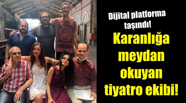 Karanlığa meydan okuyan tiyatro ekibi!