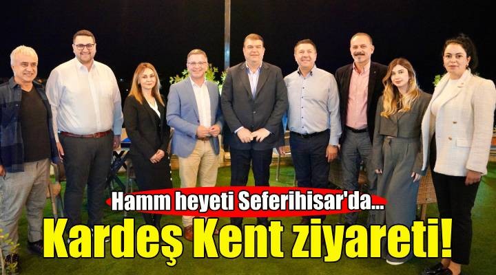 Kardeş Kent Hamm'dan Seferihisar Belediyesi'ne ziyaret!