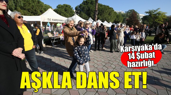 Karşıyaka 14 Şubat'ta aşkla dans edecek!