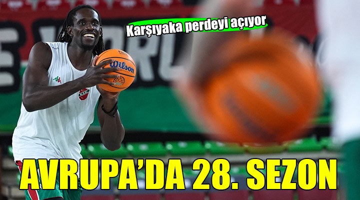 Karşıyaka Avrupa'da 28. sezonuna başlıyor